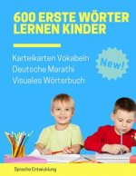600 Erste Wörter Lernen Kinder Karteikarten Vokabeln Deutsche Marathi Visuales Wörterbuch: Leichter lernen spielerisch großes bilinguale Bildwörterbuc