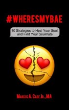 #WheresMyBae: 10 Strategies to Heal Your Soul and Find Your Soulmate