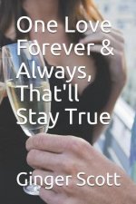 One Love Forever & Always, That'll Stay True