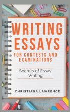 Writing Essays for Contests and Examinations: Secrets of Essay Writing