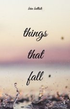 things that fall: a poetry collection