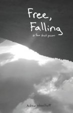 Free, Falling: A Few Short Poems