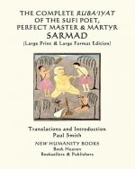 The Complete Ruba'iyat of the Sufi Poet, Perfect Master & Martyr, Sarmad: (Large Print & Large Format Edition)