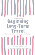 Beginning Long-Term Travel: Preparing for a change in Lifestyle