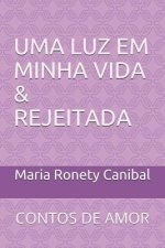 Uma Luz Em Minha Vida & Rejeitada: Contos de Amor