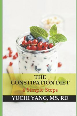 The Constipation Diet: 4 Simple Steps