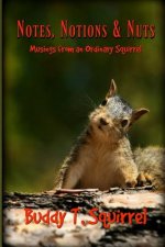 Notes, Notions & Nuts - Musings from an Ordinary Squirrel