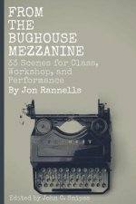 From The Bughouse Mezzanine: 33 Scenes for Class, Workshop, and Performance