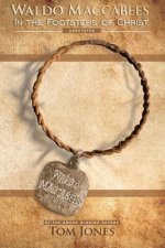 Waldo Maccabees. In the Footsteps of Christ.: Annotated
