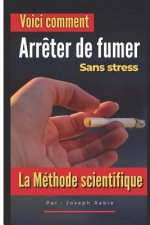 Arr?ter de fumer: Sans Stress: La méthode scientifique