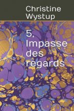 5, Impasse des regards: Roman épistolaire