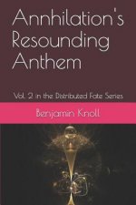 Annhilation's Resounding Anthem: Vol. 2 in the Distributed Fate Series