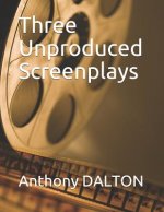 Three Unproduced Screenplays