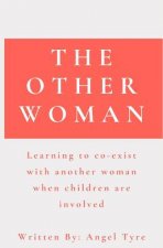 The Other Woman: Learning to co-exist with another woman when children are involved