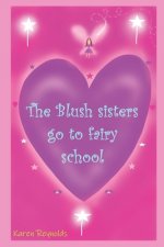 The Blush sisters go to fairy school.