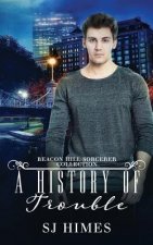 A History of Trouble: A Beacon Hill Sorcerer Collection