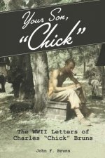 Your Son, Chick: The WWII Letters of Charles Chick Bruns