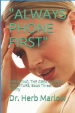 Always Phone First: PARENTING, THE GREAT (SCARY) ADVENTURE, Book Three, 19 to Infinity