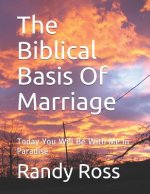 The Biblical Basis Of Marriage: Today You Will Be With Me In Paradise