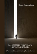 Los Sue?os En Psicoterapia Gestalt... Y Más Allá: Sobre una clínica de los sue?os y los Grandes Sue?os