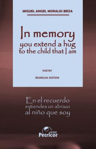 In memory you extend a hug to the child that I am: Bilingual edition
