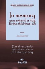 In memory you extend a hug to the child that I am: Bilingual edition
