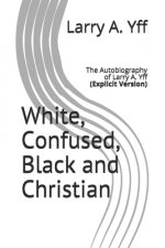 White, Confused, Black and Christian