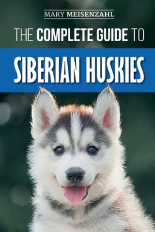 Complete Guide to Siberian Huskies