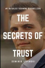 The Secrets Of Trust: How to Fast-Track Trust in You And Your Business