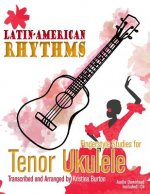 Latin-American Rhythms: Fingerstyle Studies for Tenor Ukulele