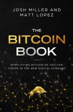 The Bitcoin Book: Simplifying Bitcoin so you can Thrive in the New Digital Economy