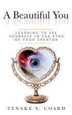 A Beautiful You: Learning to See Yourself in the Eyes of Your Creator