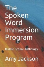 The Spoken Word Immersion Program: Middle School Anthology
