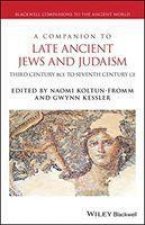 Companion to Late Ancient Jews and Judaism - Third Century BCE - Seventh Century CE