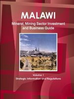 Malawi Mineral, Mining Sector Investment and Business Guide Volume 1 Strategic Information and Regulations
