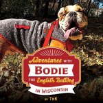 Adventures with Bodie the English Bulldog