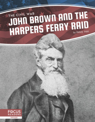 Civil War: John Brown and the Harpers Ferry Raid