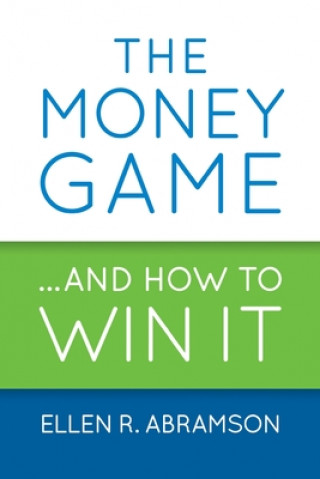 Money Game and How to Win It (ELLEN R ABRAMSON)(Brožovaná)