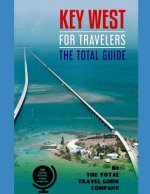 KEY WEST FOR TRAVELERS. The total guide: The comprehensive traveling guide for all your traveling needs. By THE TOTAL TRAVEL GUIDE COMPANY