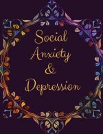 Social Anxiety and Depression Workbook: Ideal and Perfect Gift for Social Anxiety and Depression Workbook Best Social Anxiety and Depression Workbook