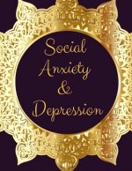 Social Anxiety and Depression Workbook: Ideal and Perfect Gift for Social Anxiety and Depression Workbook Best Social Anxiety and Depression Workbook