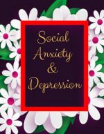 Social Anxiety and Depression Workbook: Ideal and Perfect Gift for Social Anxiety and Depression Workbook Best Social Anxiety and Depression Workbook
