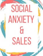 Social Anxiety and Sales Workbook: Ideal and Perfect Gift for Social Anxiety and Sales Workbook Best Social Anxiety and Sales Workbook for You, Parent