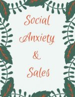 Social Anxiety and Sales Workbook: Ideal and Perfect Gift for Social Anxiety and Sales Workbook Best Social Anxiety and Sales Workbook for You, Parent