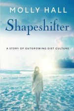 Shapeshifter: A Story of Outgrowing Diet Culture