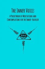 The Inner Voice: A Pocketbook of Meditations and Contemplations for the Inner-Traveler