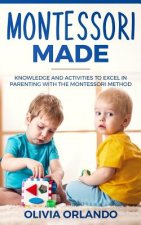 Montessori Made: Knowledge and Activities to Create, Guide, and Excel in Learning