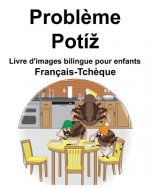 Français-Tch?que Probl?me/Potíz Livre d'images bilingue pour enfants