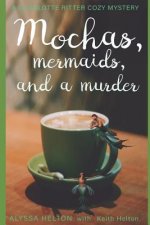 Mochas, Mermaids, and a Murder: A Charlotte Ritter Mystery
