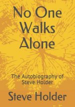 No One Walks Alone: The Autobiography of Steve Holder